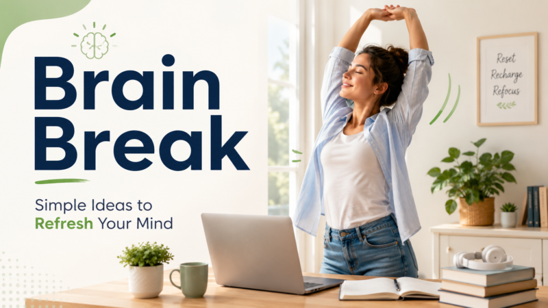 Brain Break: Simple Ideas to Refresh Your Mind